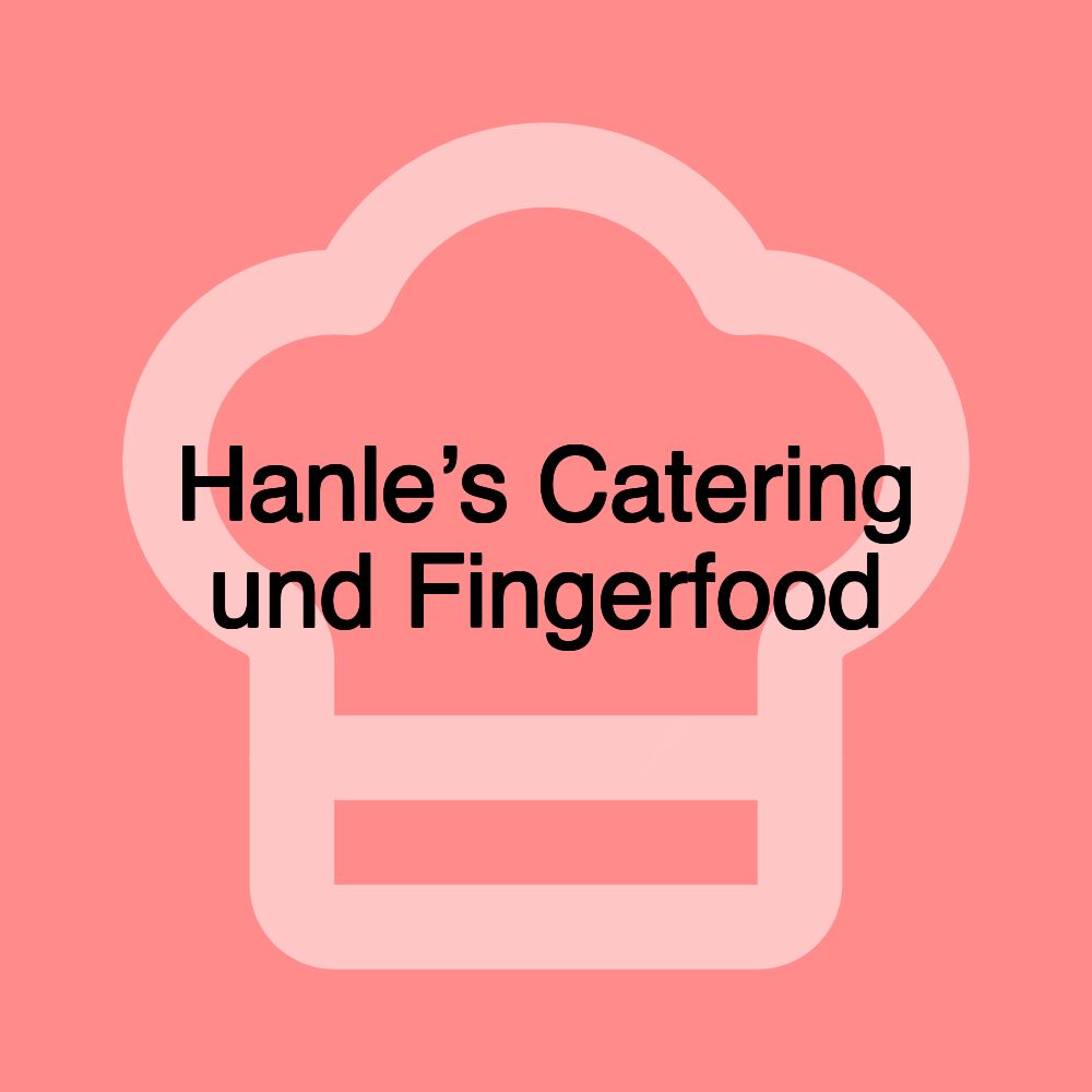 Hanle’s Catering und Fingerfood