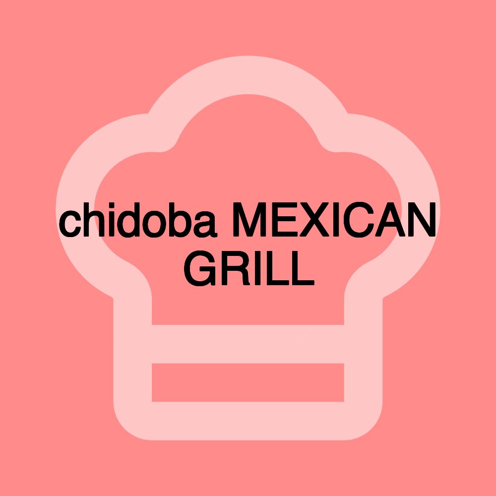 chidoba MEXICAN GRILL