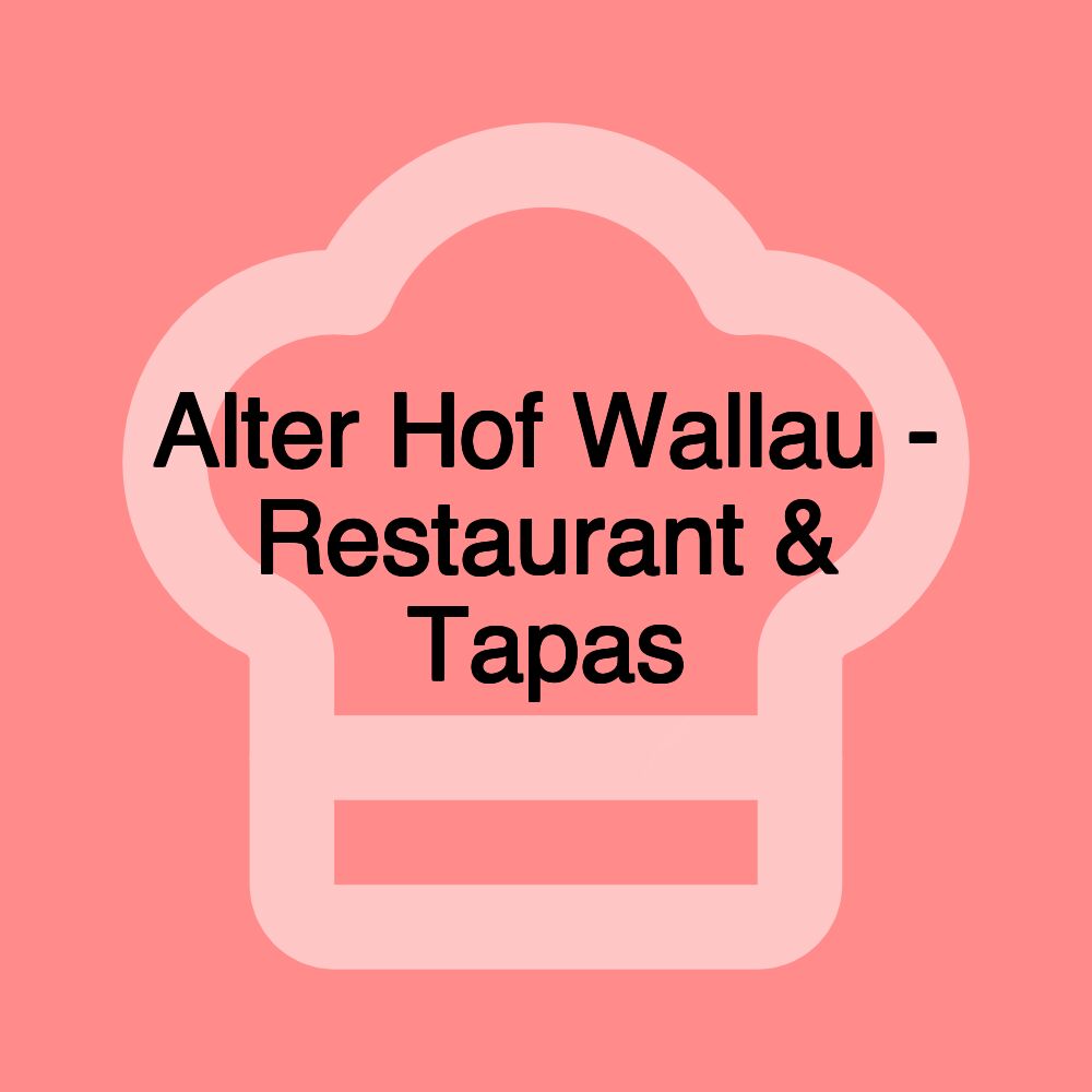 Alter Hof Wallau - Restaurant & Tapas