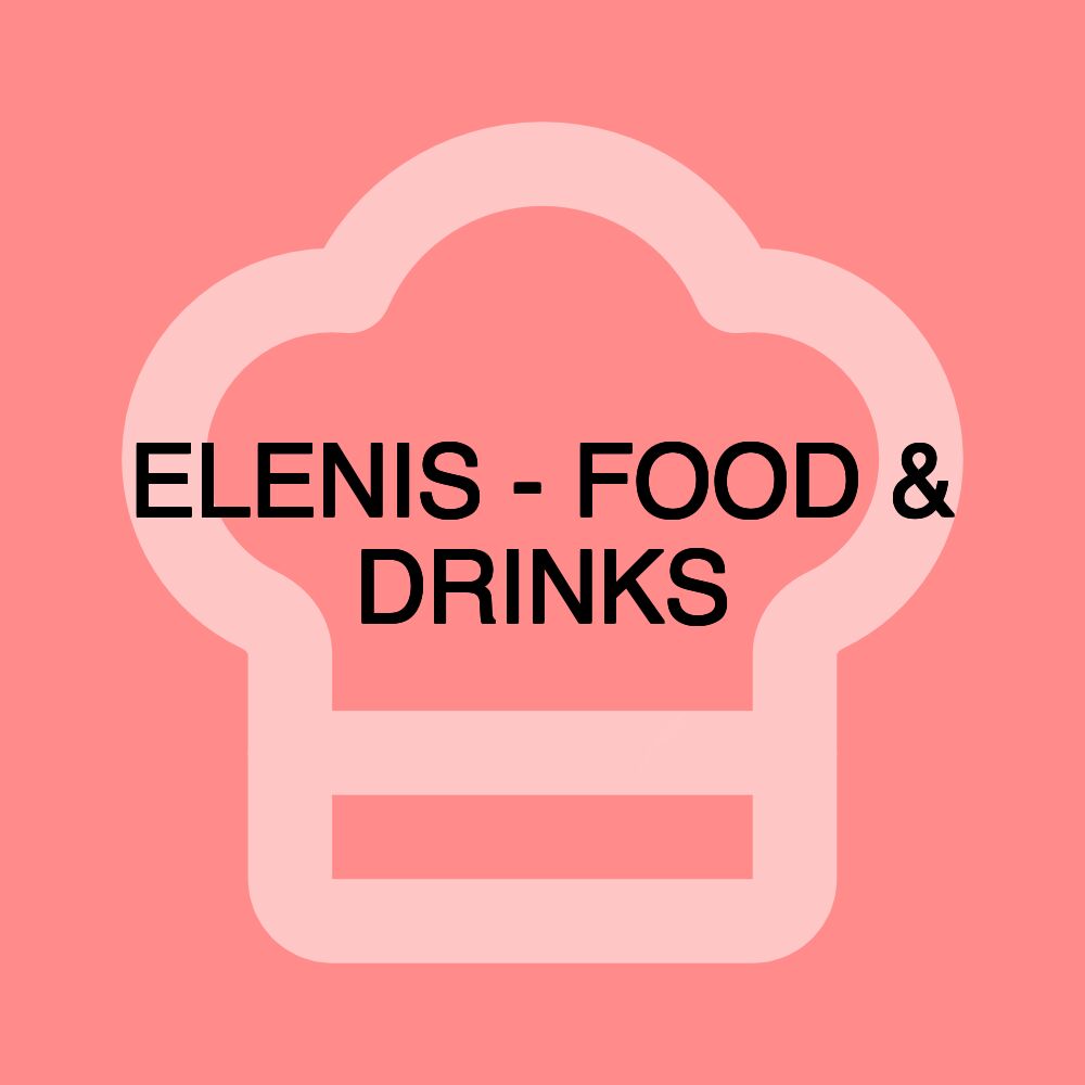 ELENIS - FOOD & DRINKS