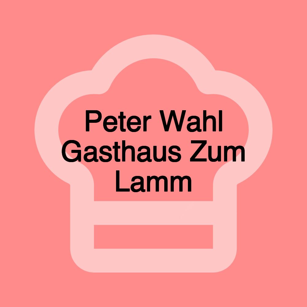 Peter Wahl Gasthaus Zum Lamm