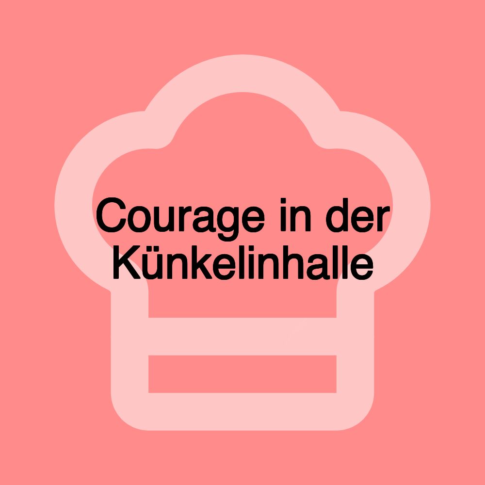 Courage in der Künkelinhalle