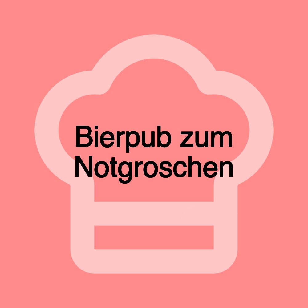 Bierpub zum Notgroschen