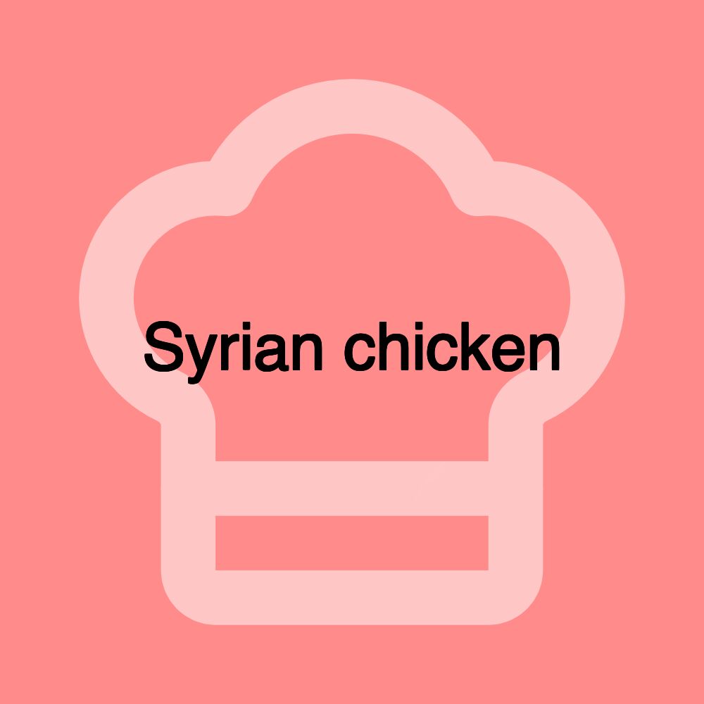 Syrian chicken