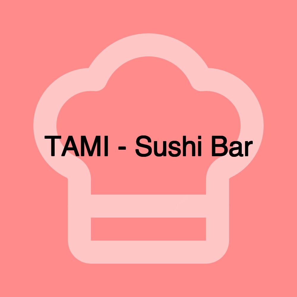 TAMI - Sushi Bar