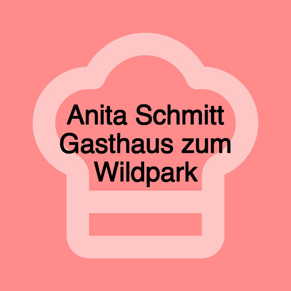 Anita Schmitt Gasthaus zum Wildpark