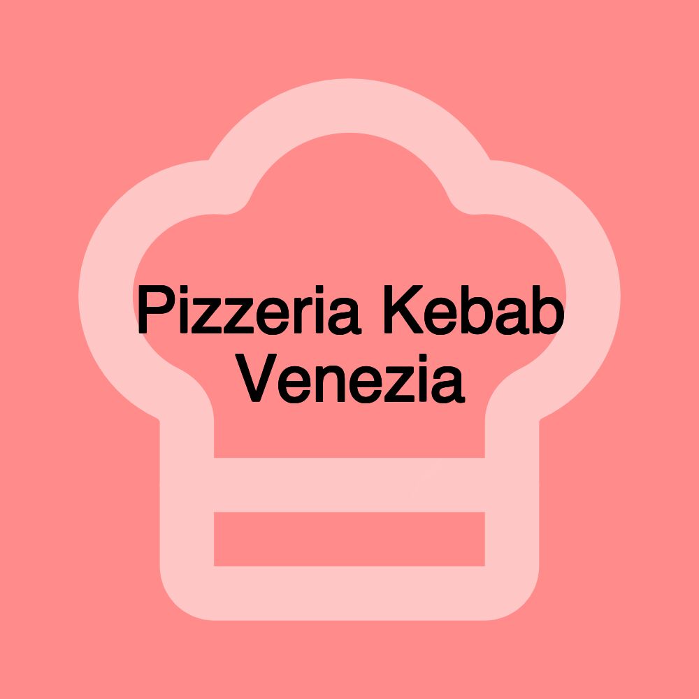 Pizzeria Kebab Venezia