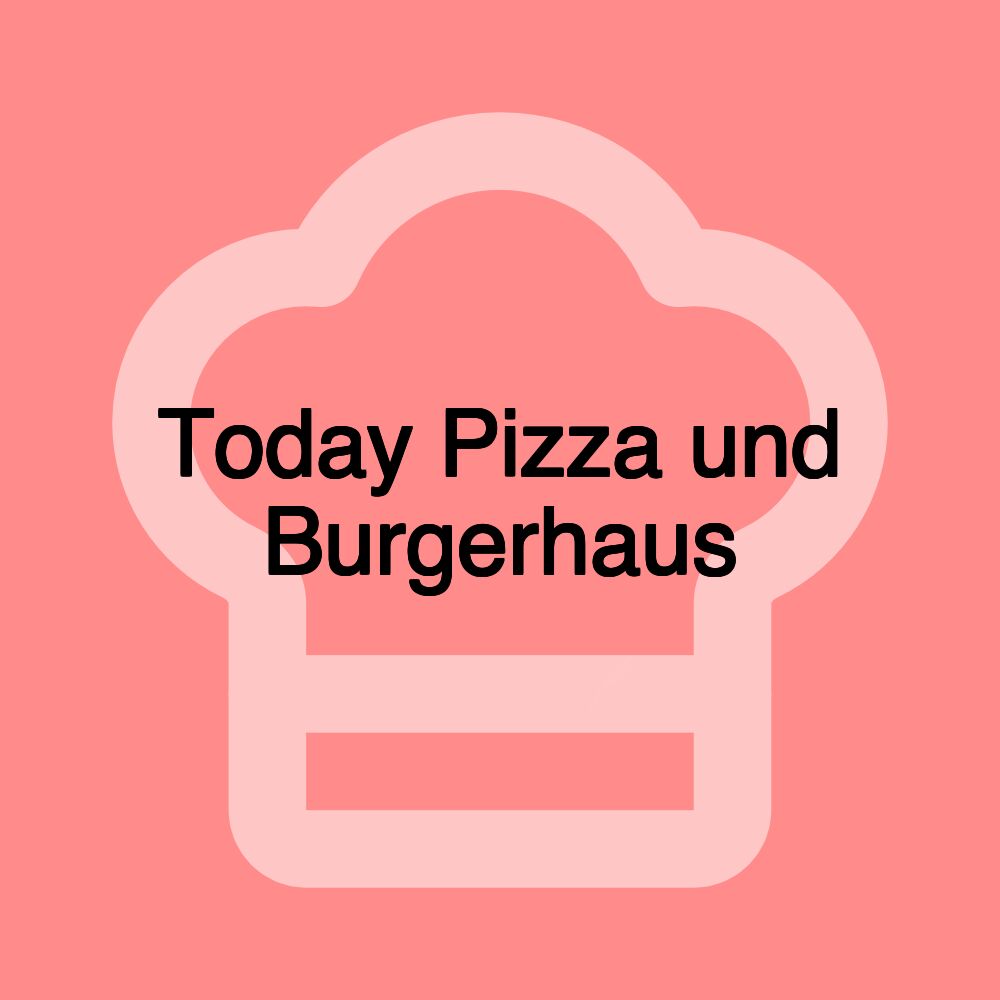 Today Pizza und Burgerhaus