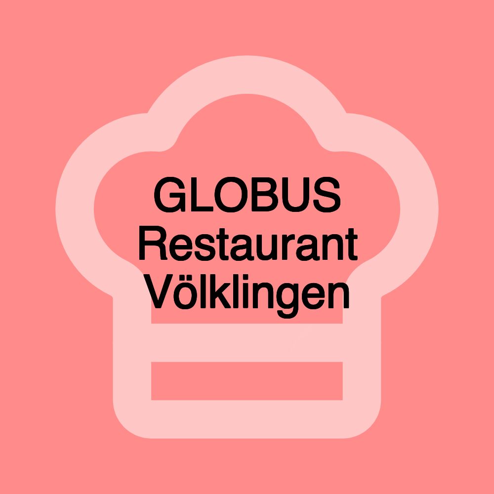 GLOBUS Restaurant Völklingen