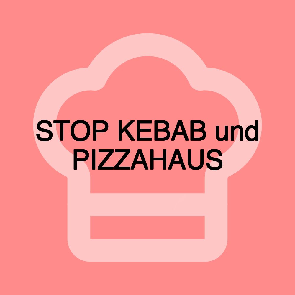 STOP KEBAB und PIZZAHAUS