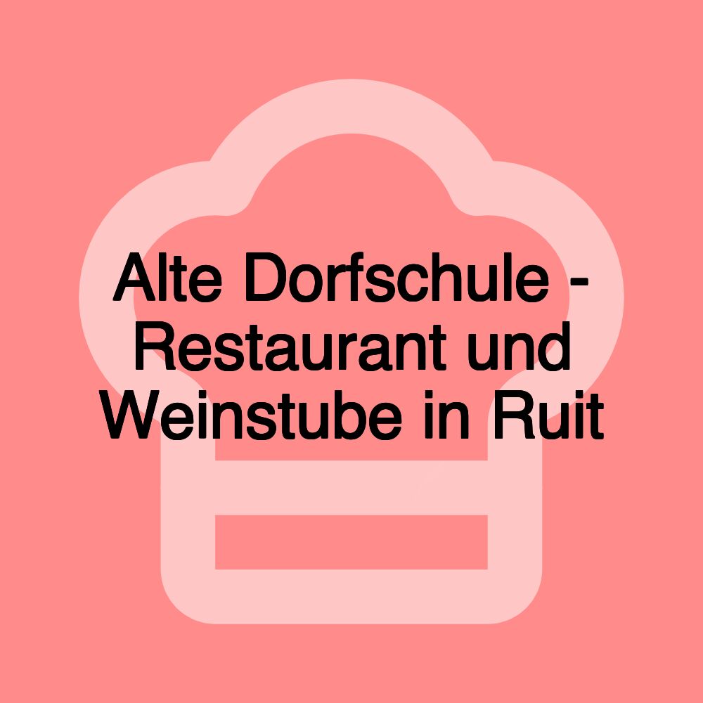 Alte Dorfschule - Restaurant und Weinstube in Ruit