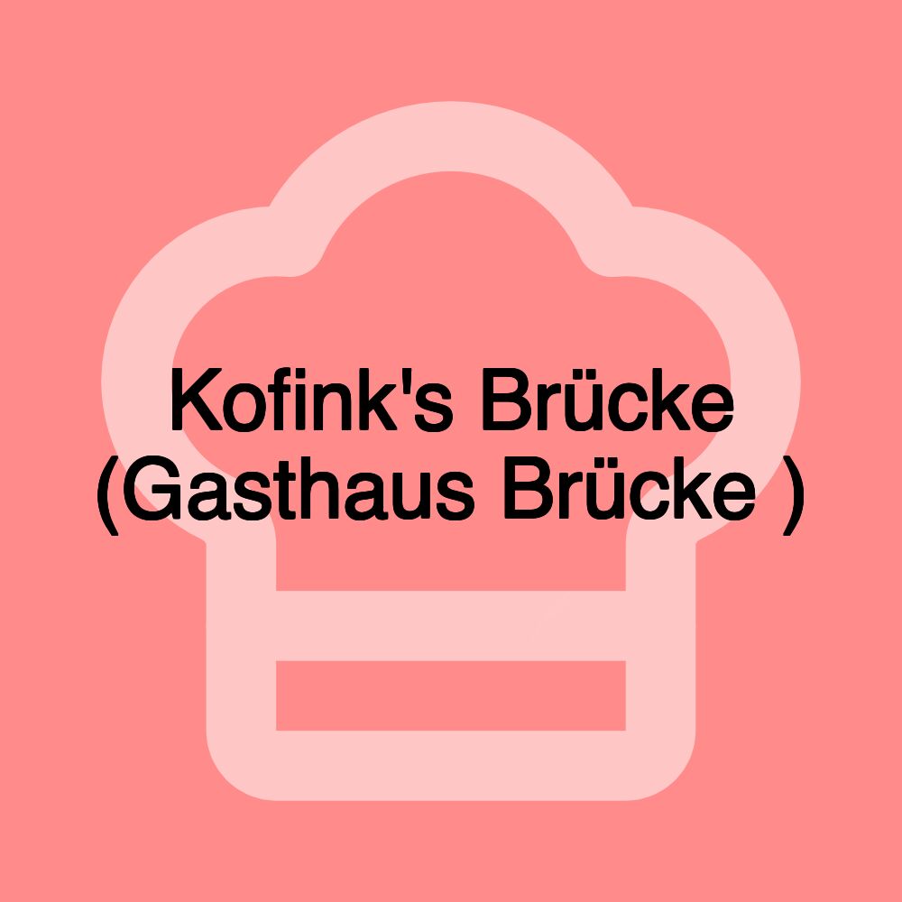 Kofink's Brücke (Gasthaus Brücke )