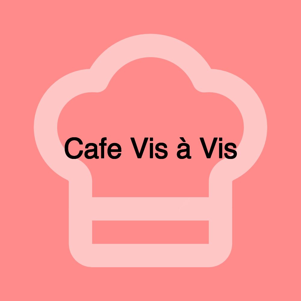 Cafe Vis à Vis