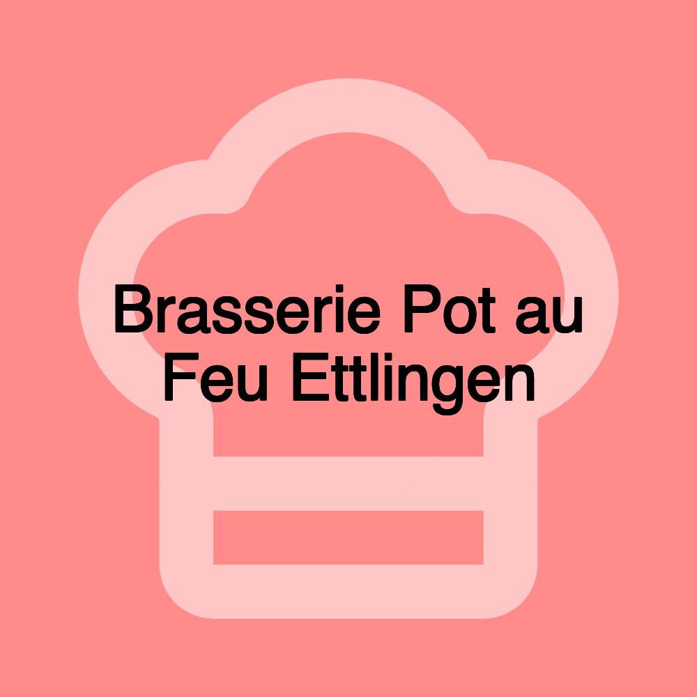 Brasserie Pot au Feu Ettlingen