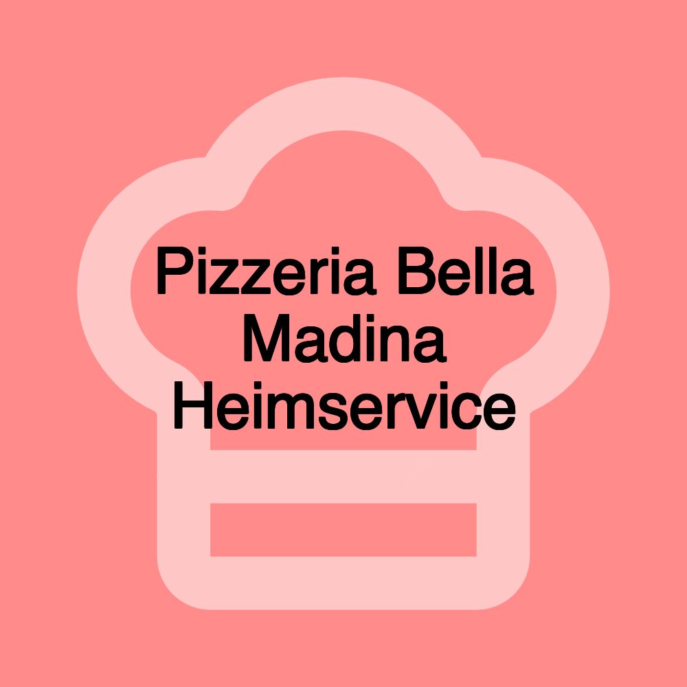 Pizzeria Bella Madina Heimservice