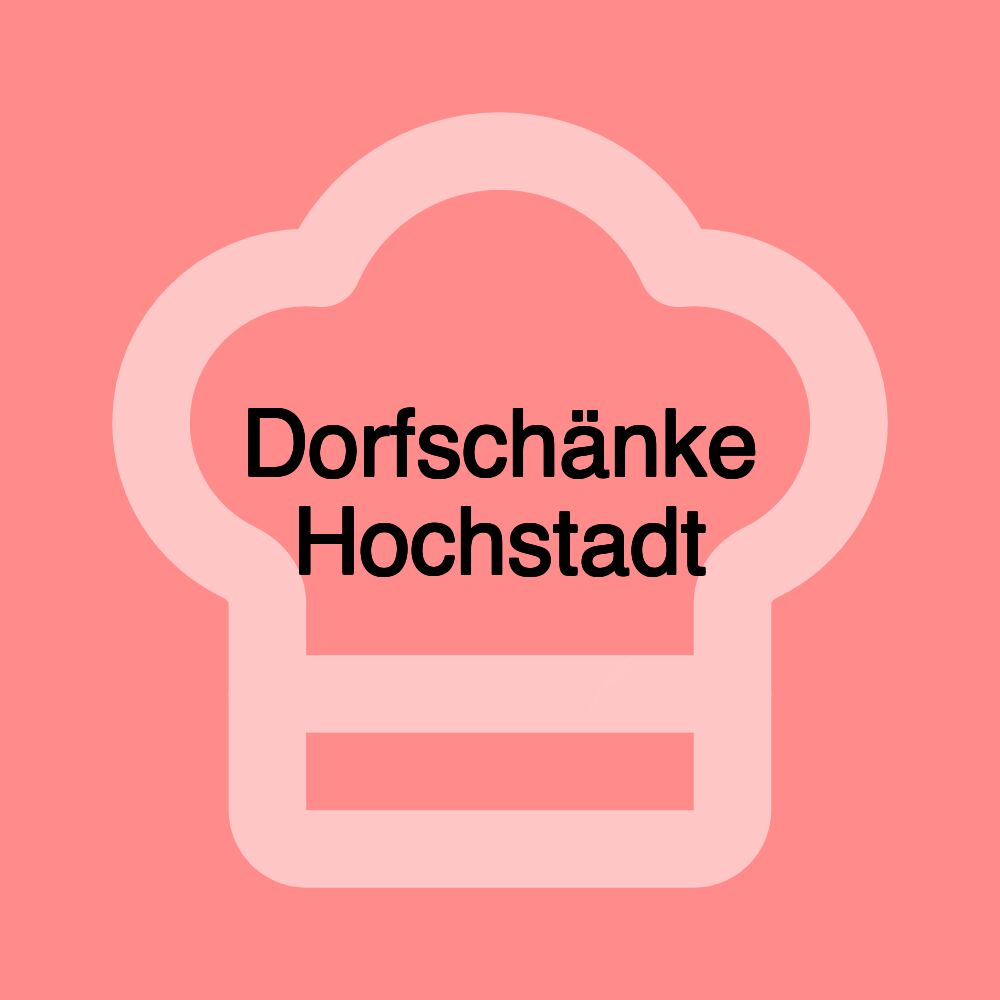 Dorfschänke Hochstadt