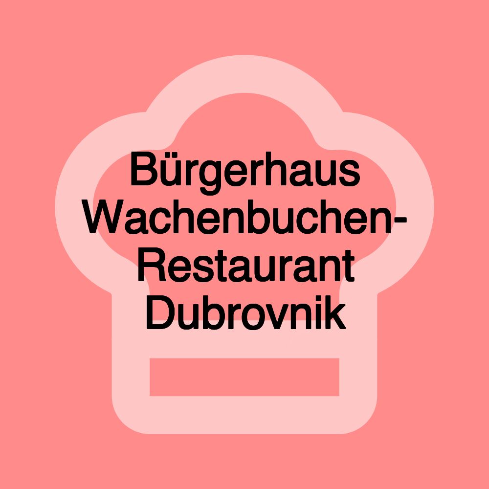 Bürgerhaus Wachenbuchen- Restaurant Dubrovnik