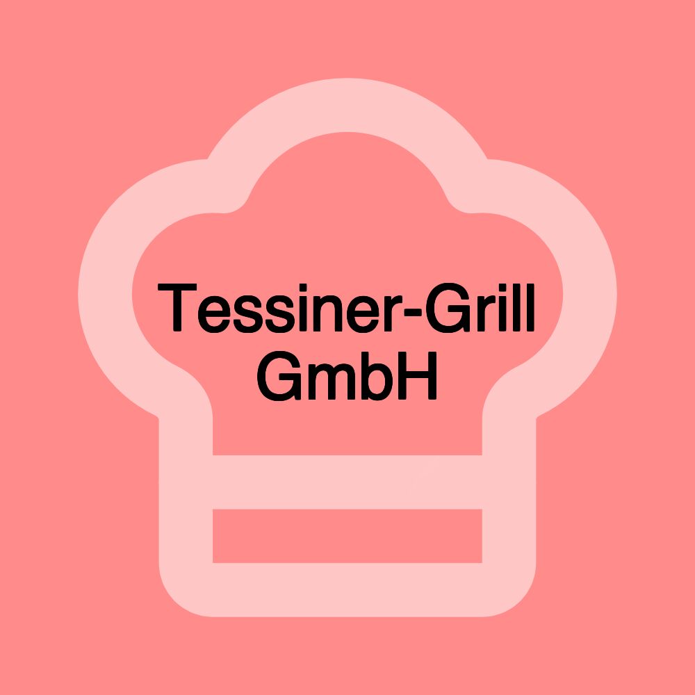 Tessiner-Grill GmbH