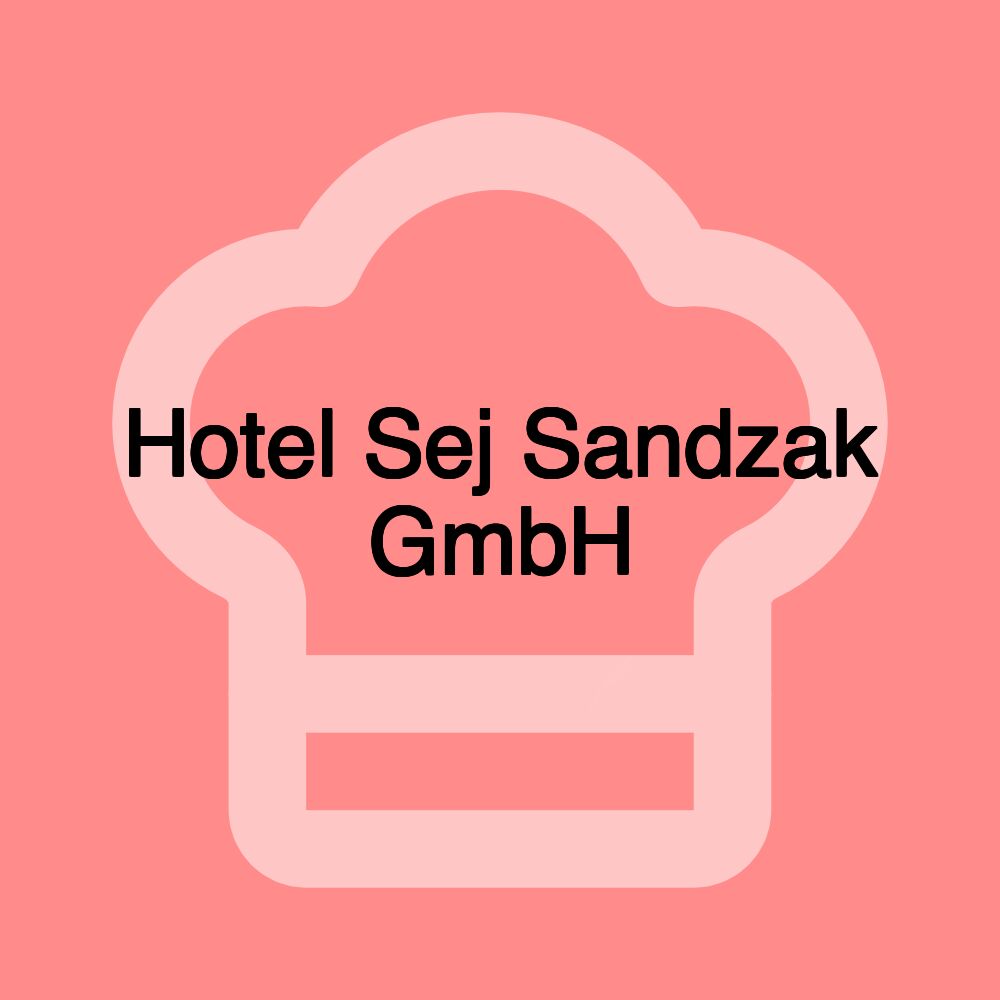 Hotel Sej Sandzak GmbH