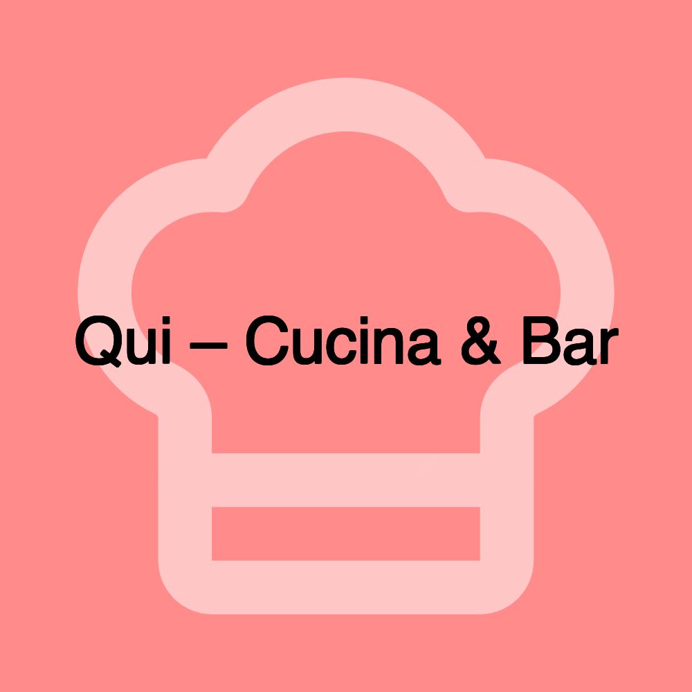 Qui – Cucina & Bar