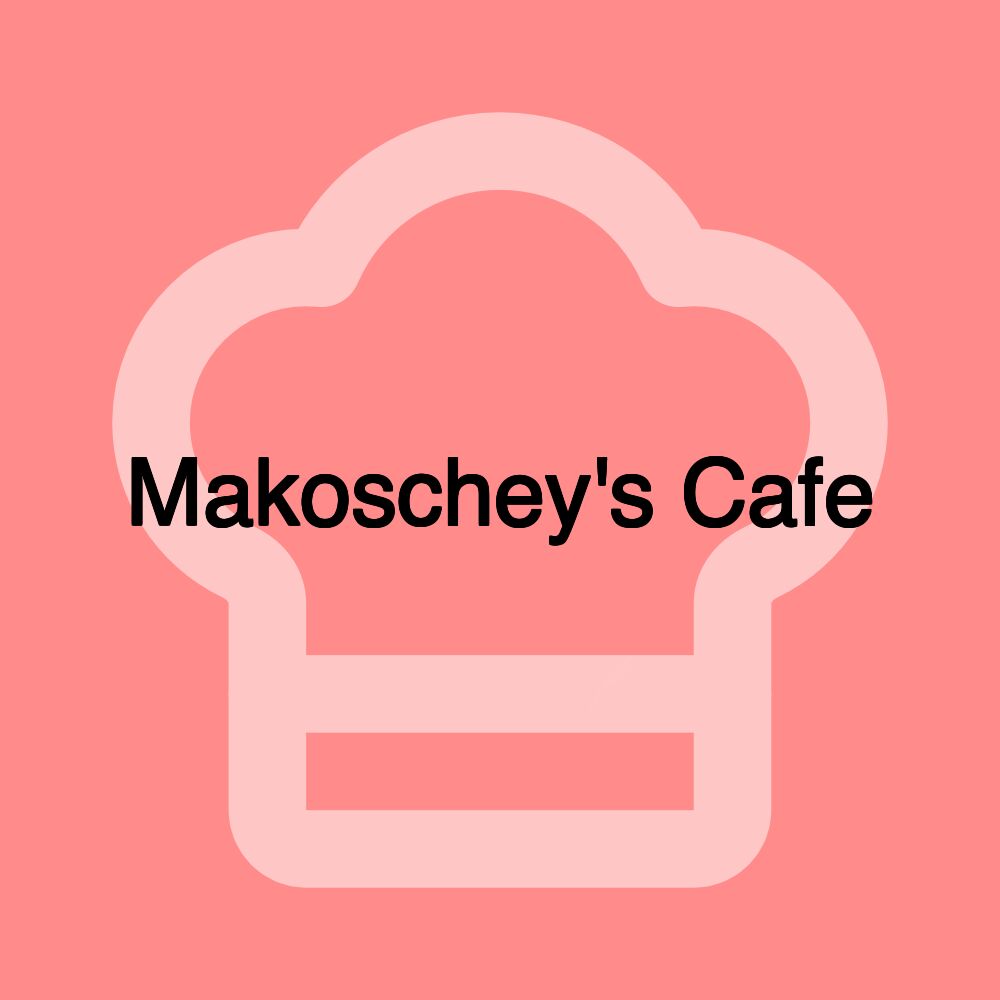 Makoschey's Cafe