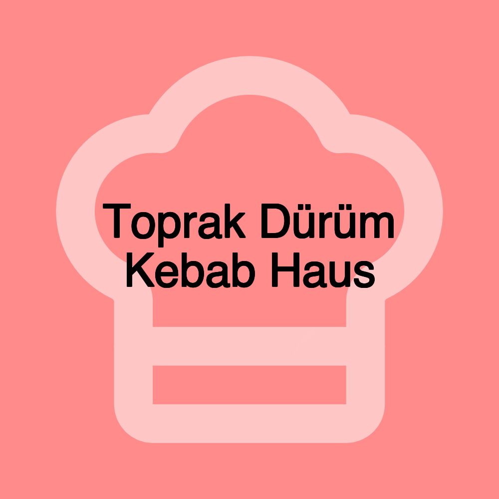 Toprak Dürüm Kebab Haus