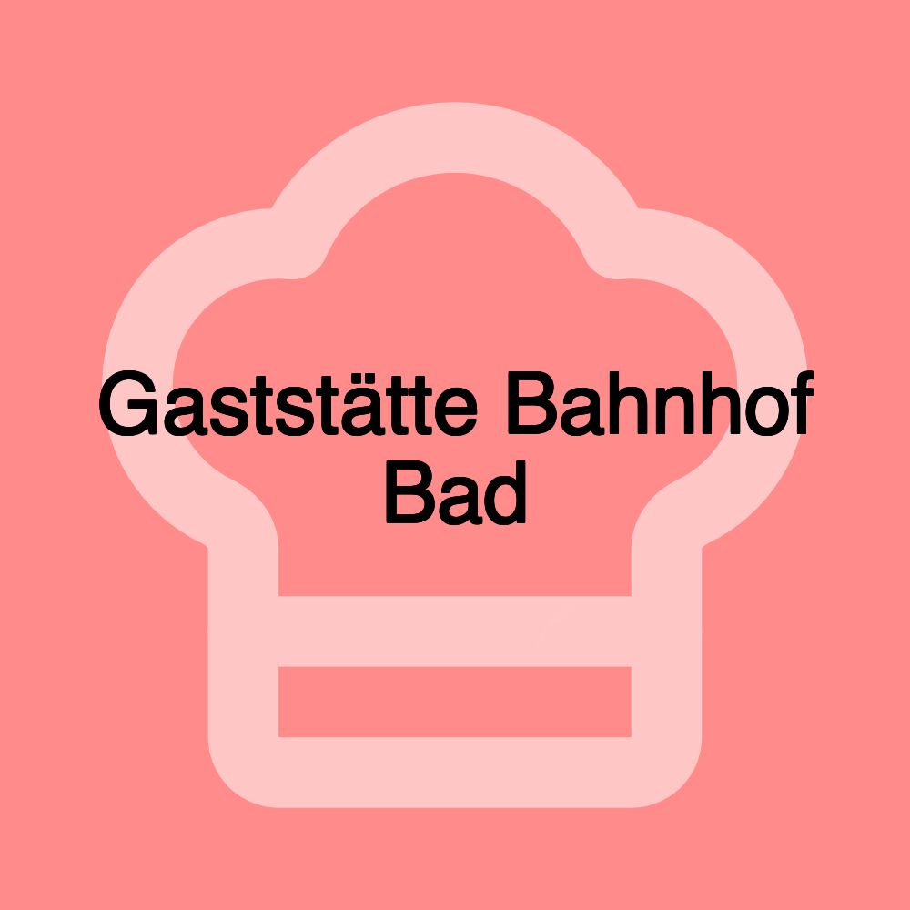 Gaststätte Bahnhof Bad