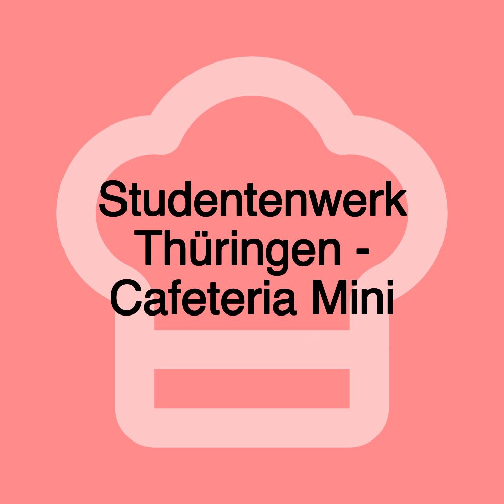 Studentenwerk Thüringen - Cafeteria Mini