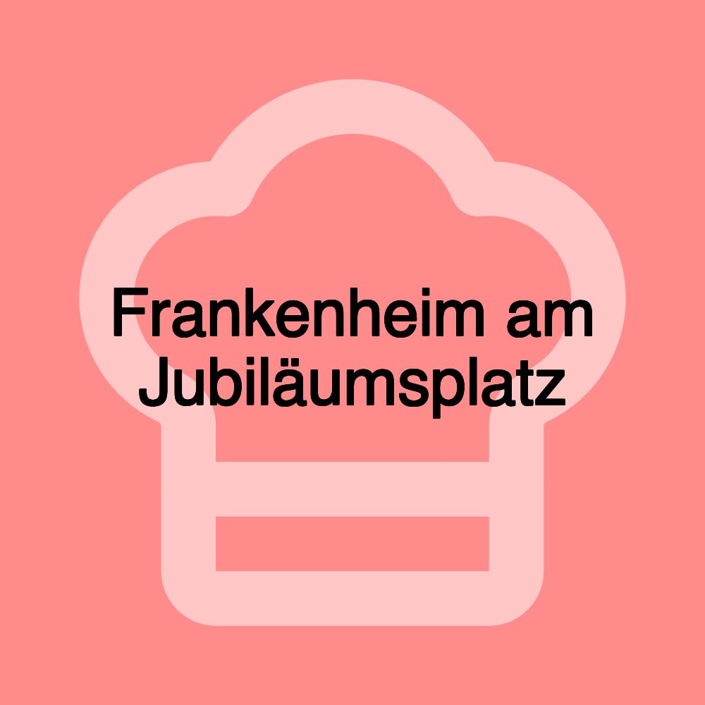 Frankenheim am Jubiläumsplatz