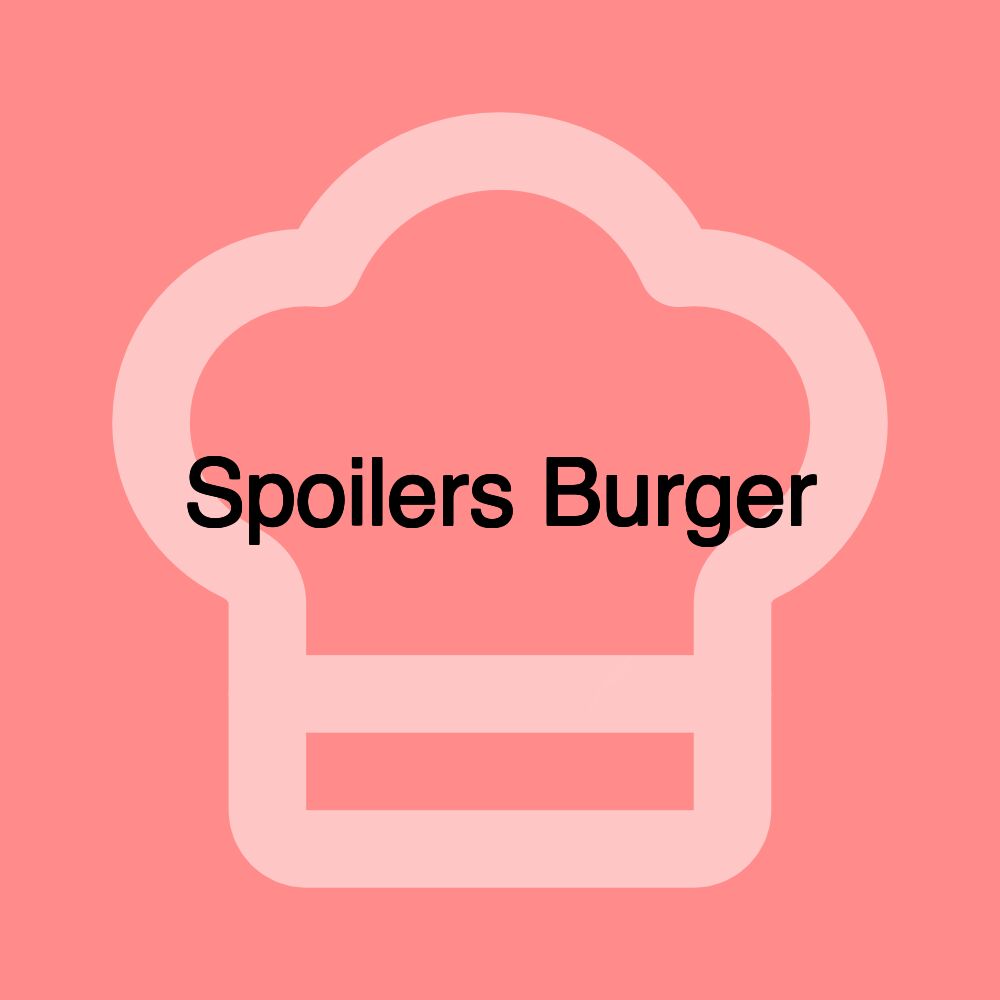 Spoilers Burger