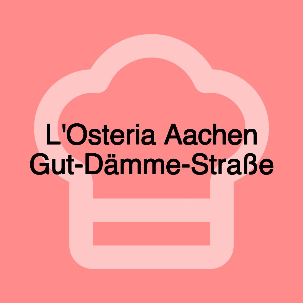 L'Osteria Aachen Gut-Dämme-Straße