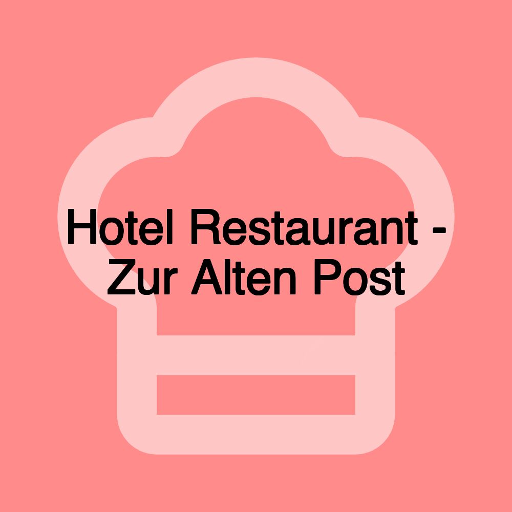 Hotel Restaurant - Zur Alten Post