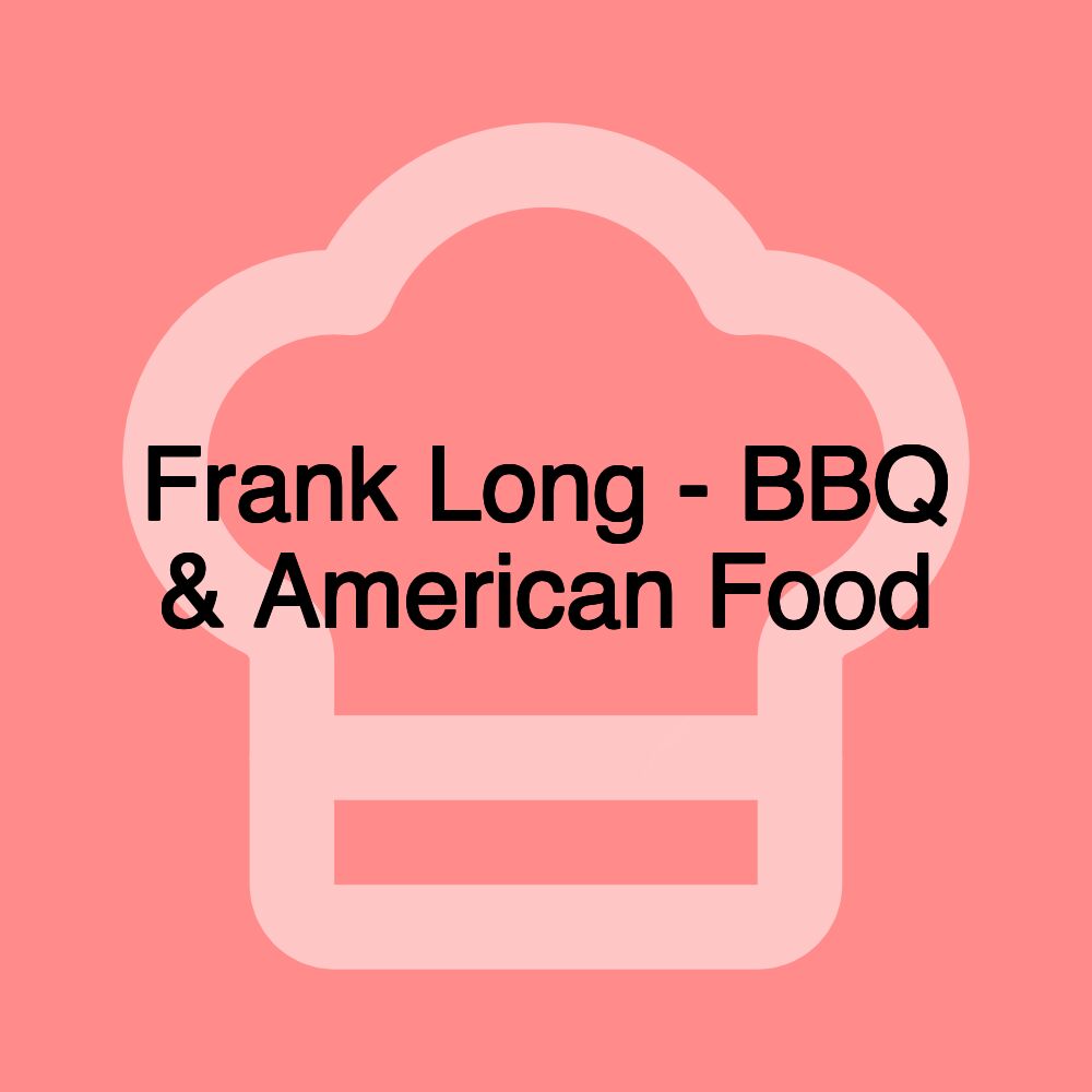 Frank Long - BBQ & American Food