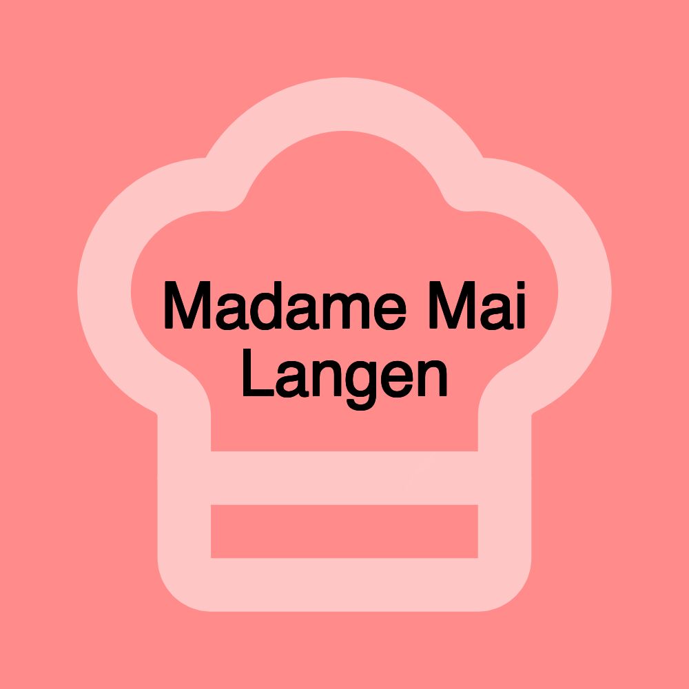 Madame Mai Langen