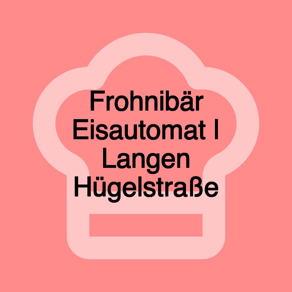 Frohnibär Eisautomat | Langen Hügelstraße