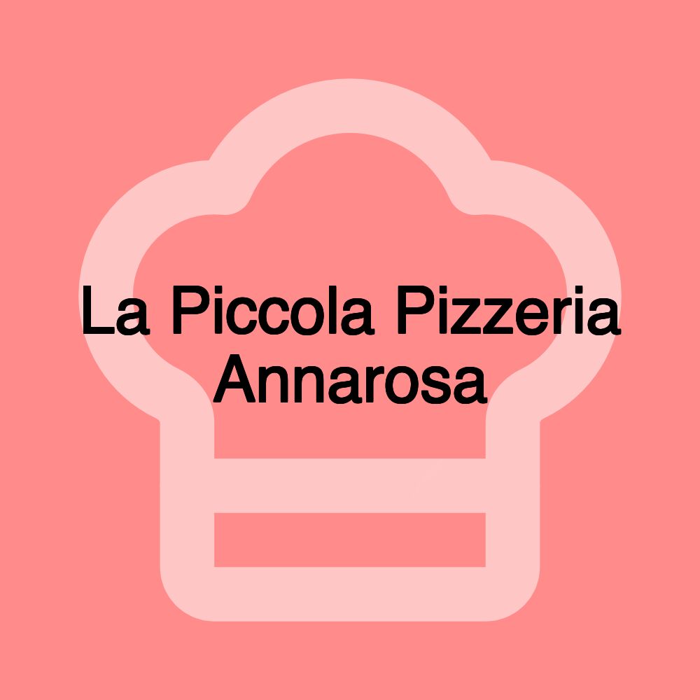 La Piccola Pizzeria Annarosa