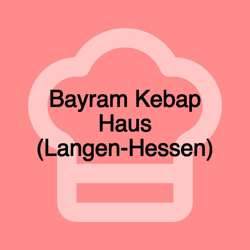 Bayram Kebap Haus (Langen-Hessen)