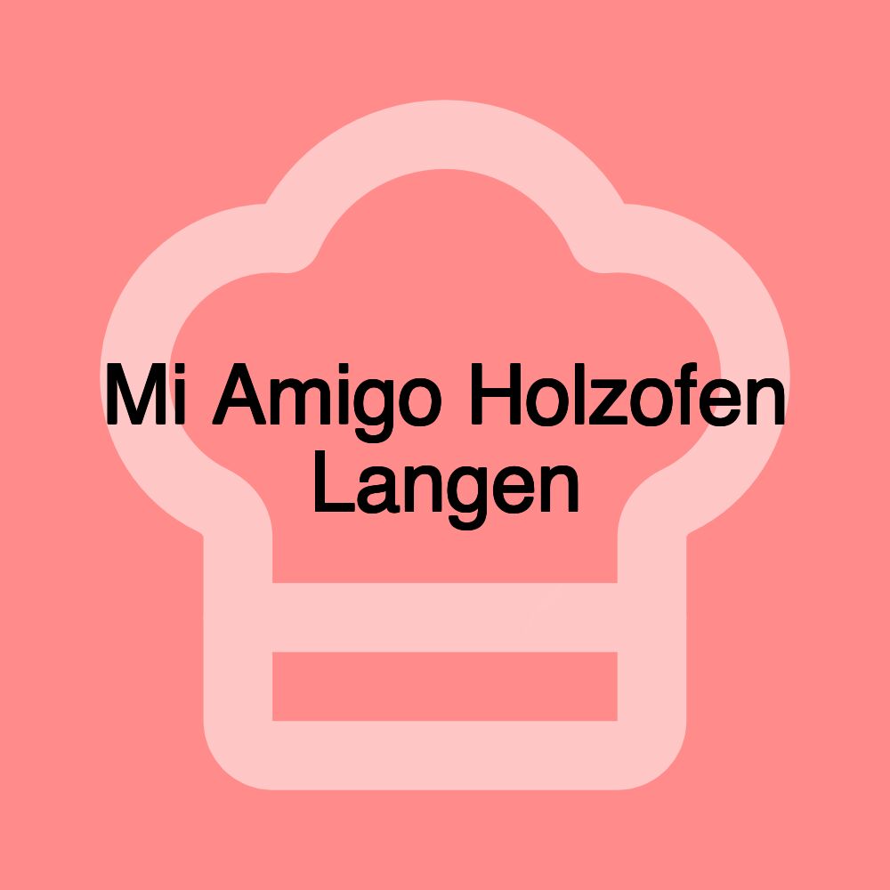 Mi Amigo Holzofen Langen