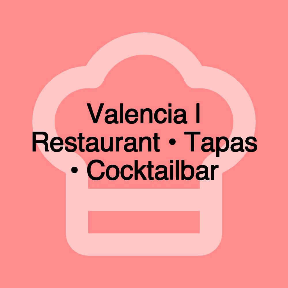 Valencia | Restaurant • Tapas • Cocktailbar