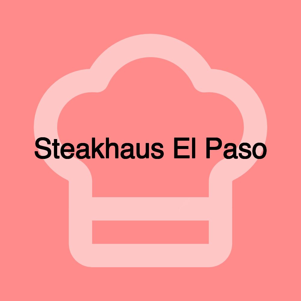 Steakhaus El Paso