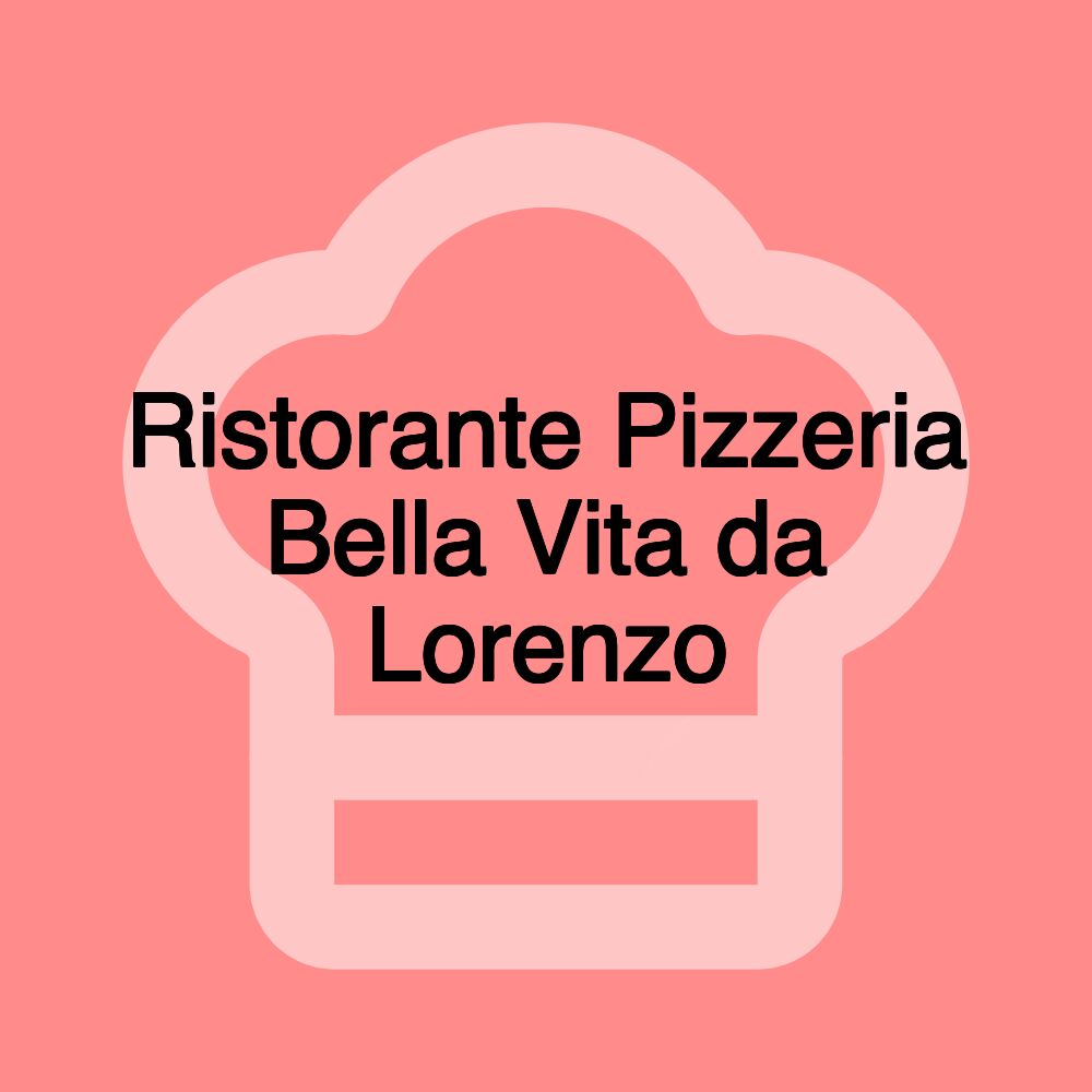 Ristorante Pizzeria Bella Vita da Lorenzo