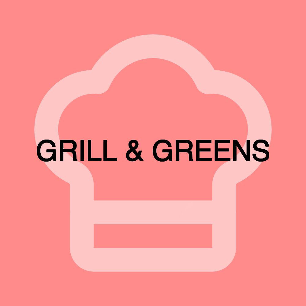 GRILL & GREENS