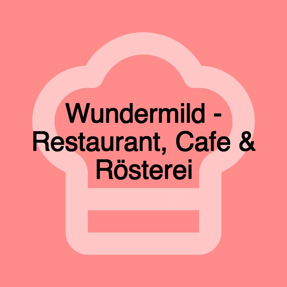 Wundermild - Restaurant, Cafe & Rösterei