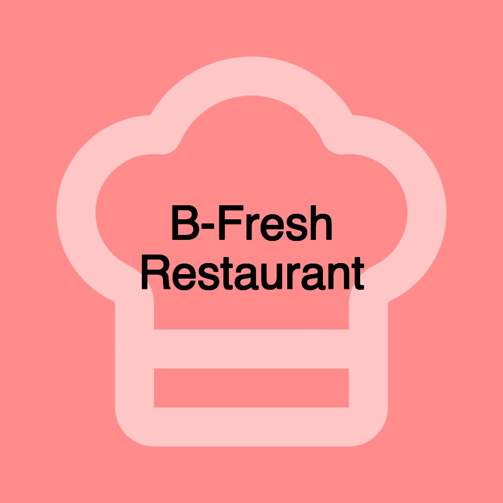 B-Fresh Restaurant