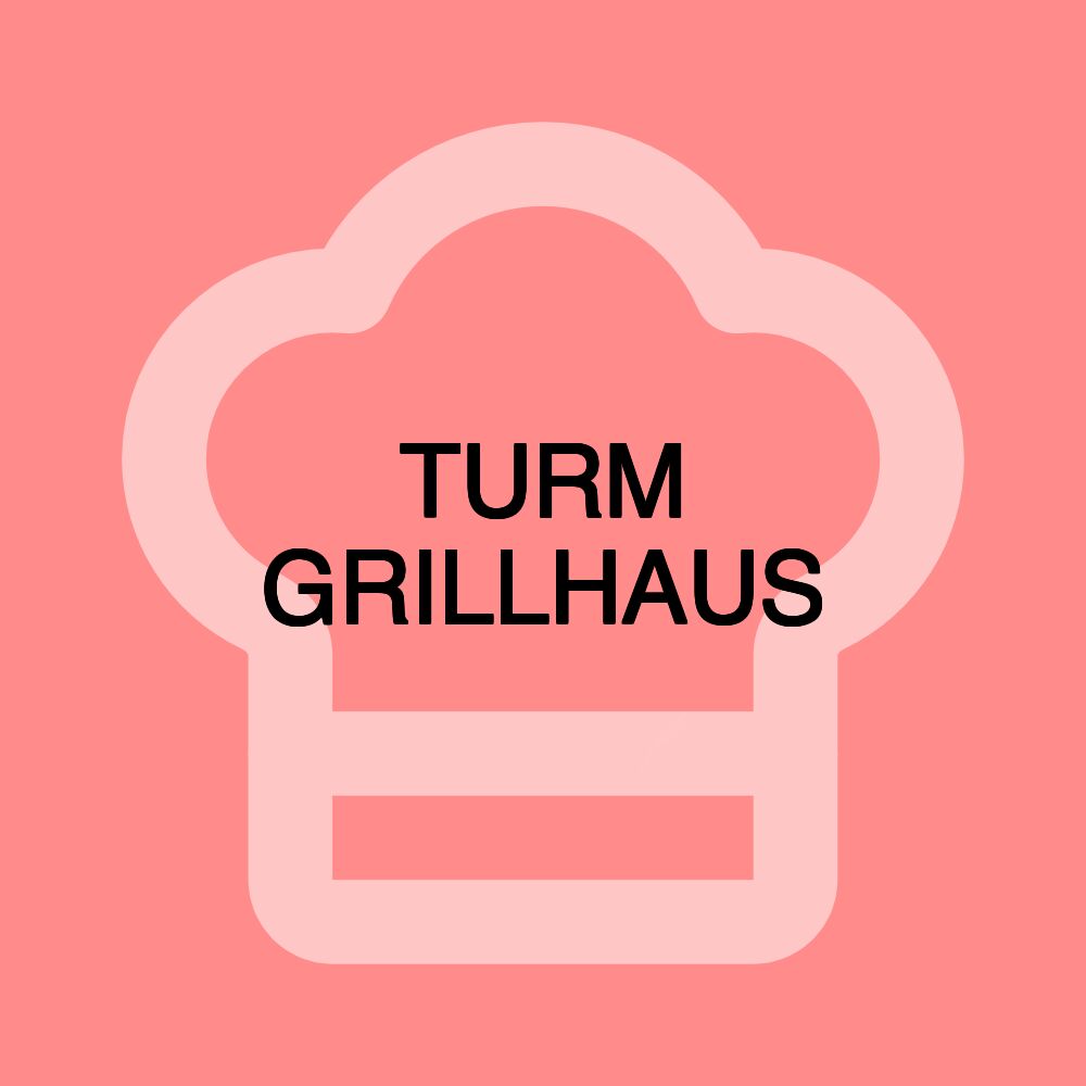 TURM GRILLHAUS