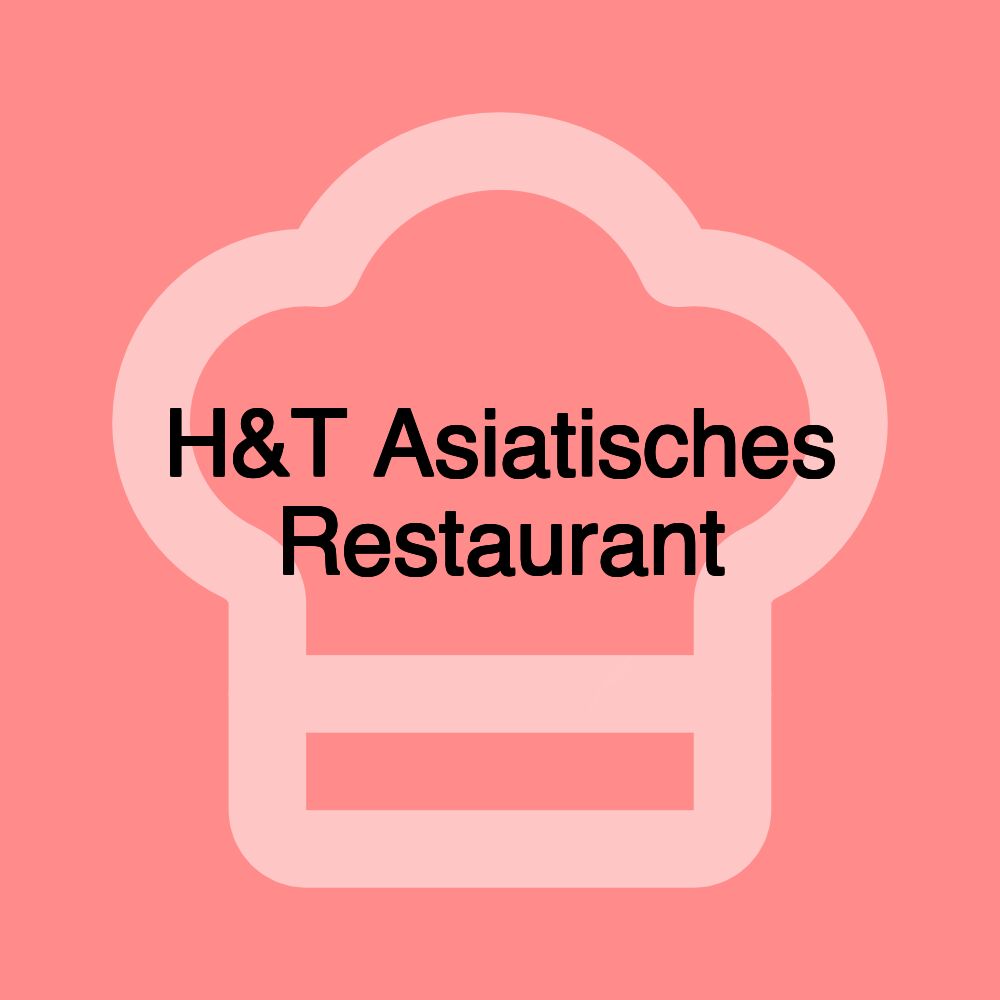 H&T Asiatisches Restaurant