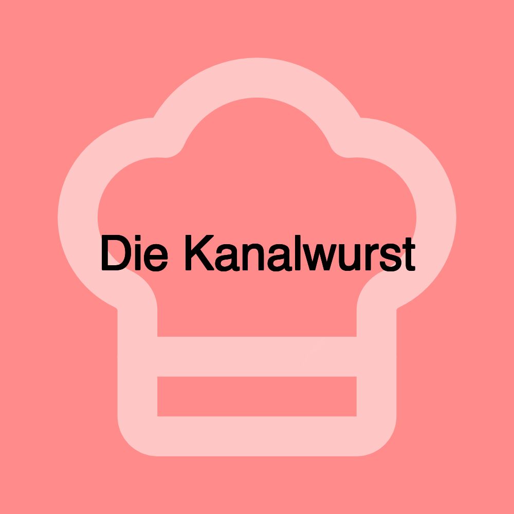 Die Kanalwurst