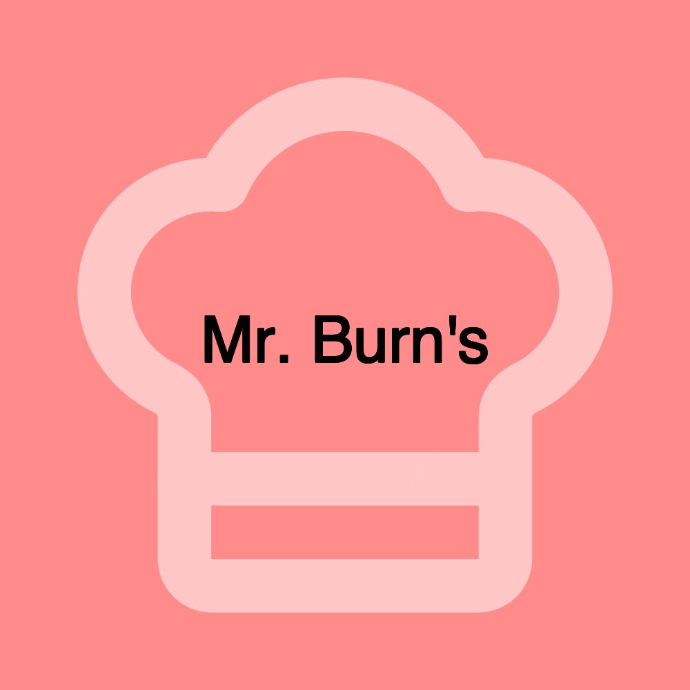 Mr. Burn's