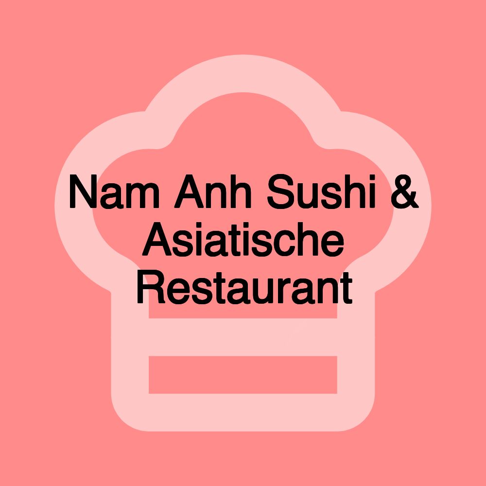 Nam Anh Sushi & Asiatische Restaurant