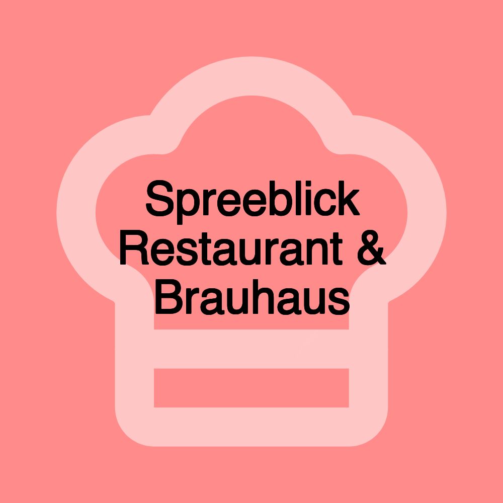 Spreeblick Restaurant & Brauhaus